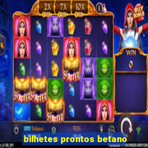 bilhetes prontos betano