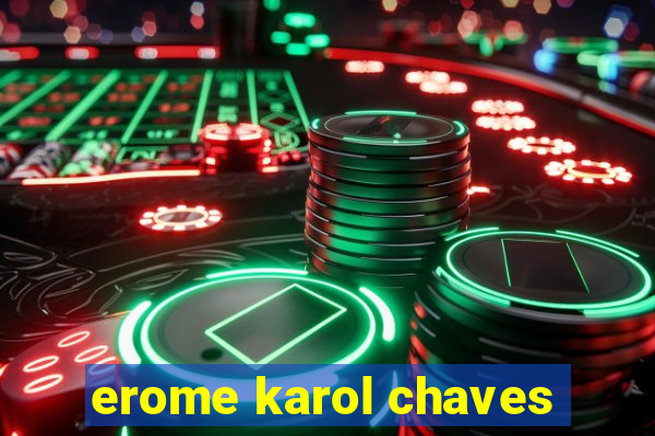 erome karol chaves