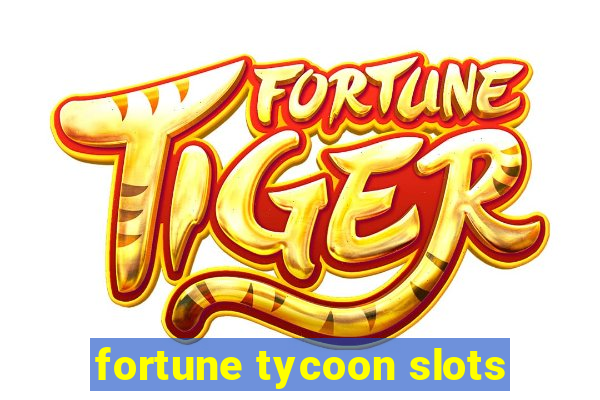 fortune tycoon slots