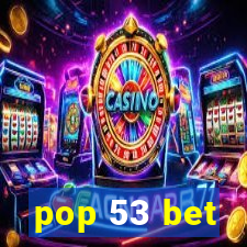 pop 53 bet