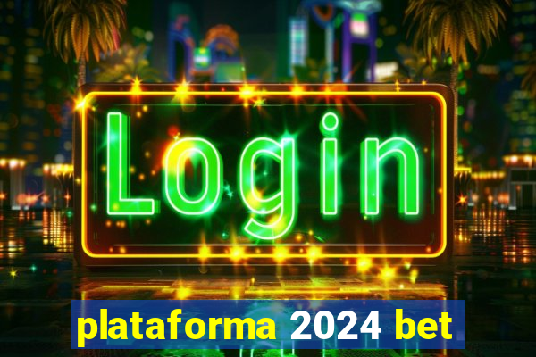 plataforma 2024 bet