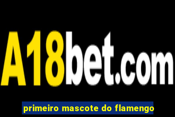 primeiro mascote do flamengo