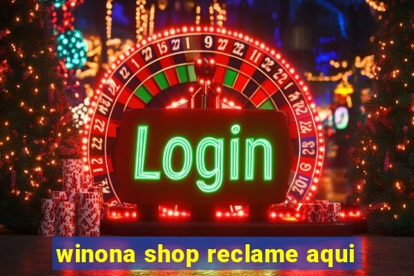 winona shop reclame aqui