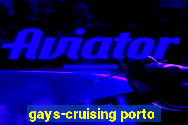 gays-cruising porto