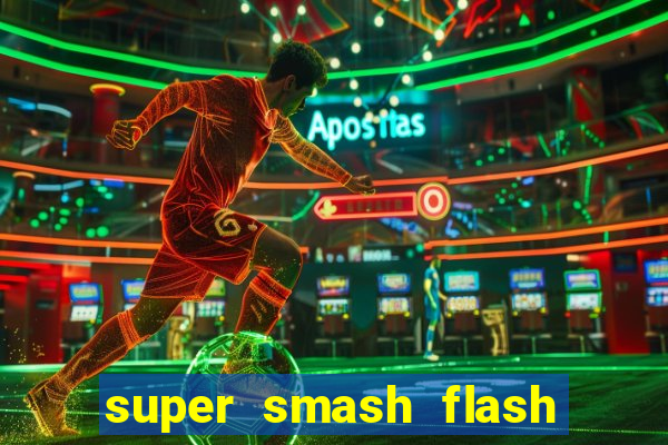 super smash flash 2 completo jogos 360