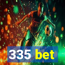 335 bet