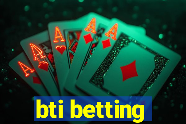 bti betting