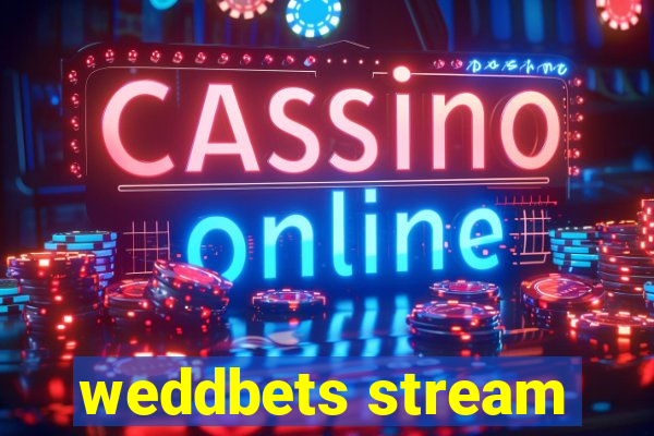 weddbets stream