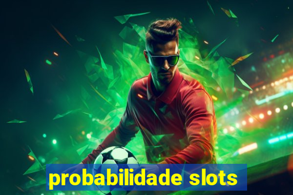 probabilidade slots