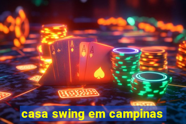 casa swing em campinas