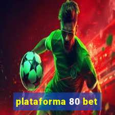 plataforma 80 bet