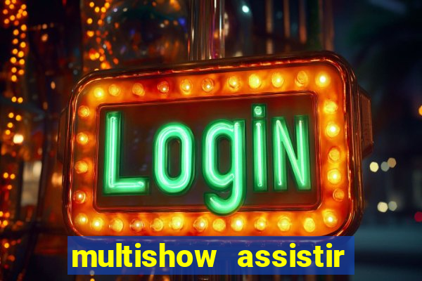 multishow assistir online gratis