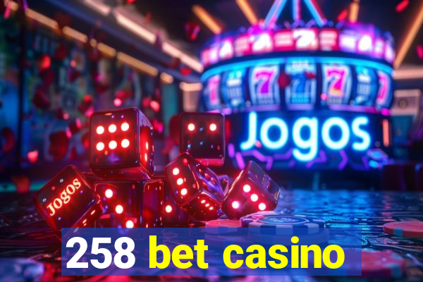 258 bet casino