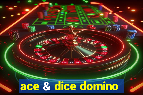 ace & dice domino