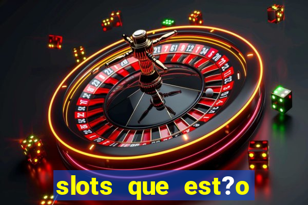 slots que est?o pagando agora