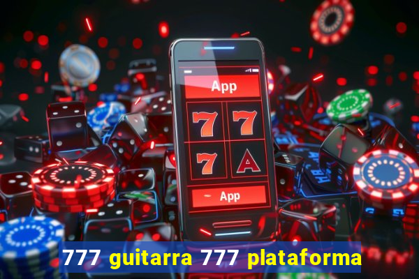 777 guitarra 777 plataforma