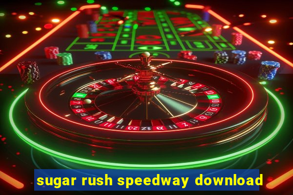 sugar rush speedway download