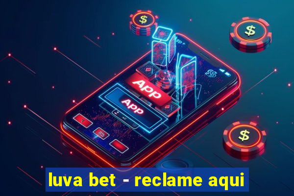 luva bet - reclame aqui