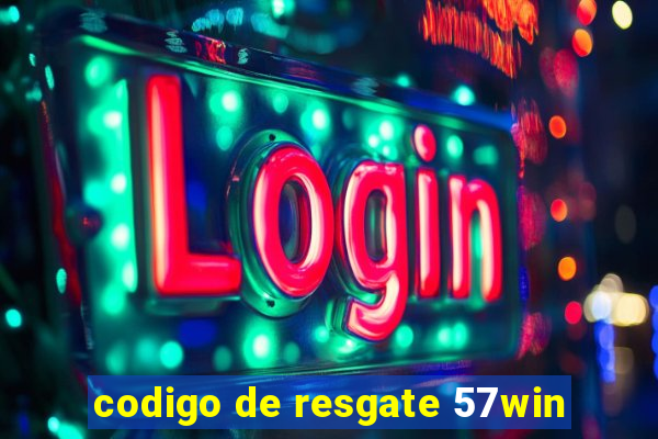 codigo de resgate 57win