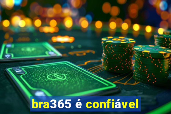 bra365 é confiável