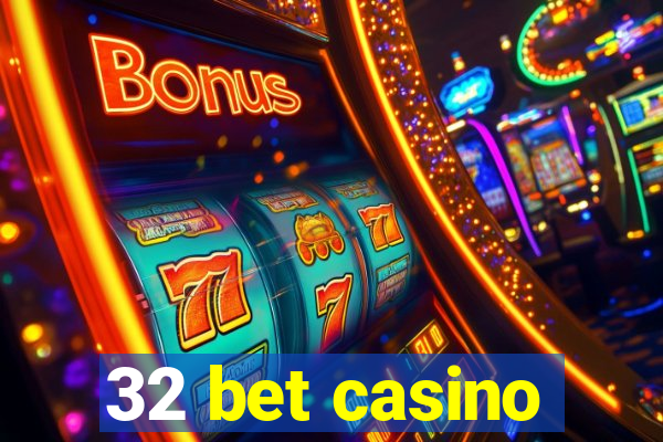 32 bet casino