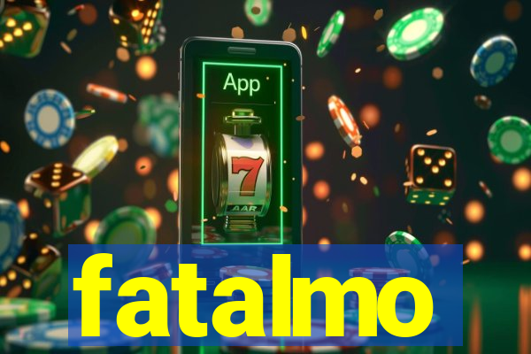 fatalmo