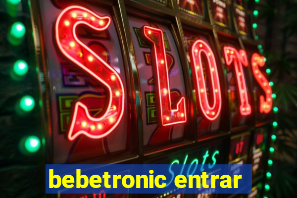 bebetronic entrar