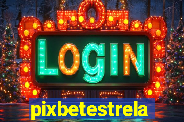 pixbetestrela