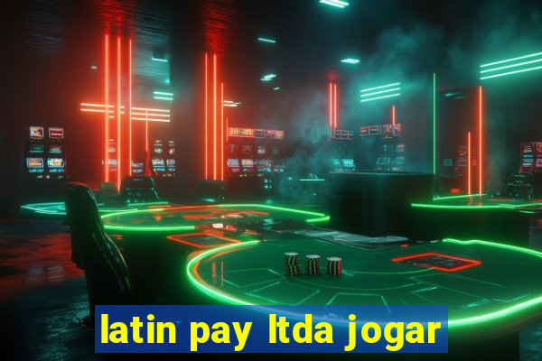 latin pay ltda jogar