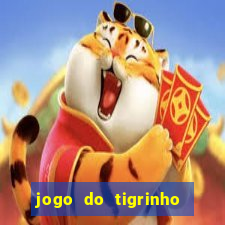 jogo do tigrinho ganha dinheiro mesmo