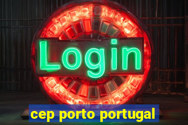 cep porto portugal