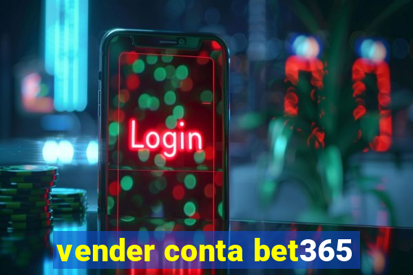 vender conta bet365