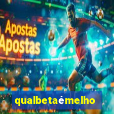 qualbetaémelhor