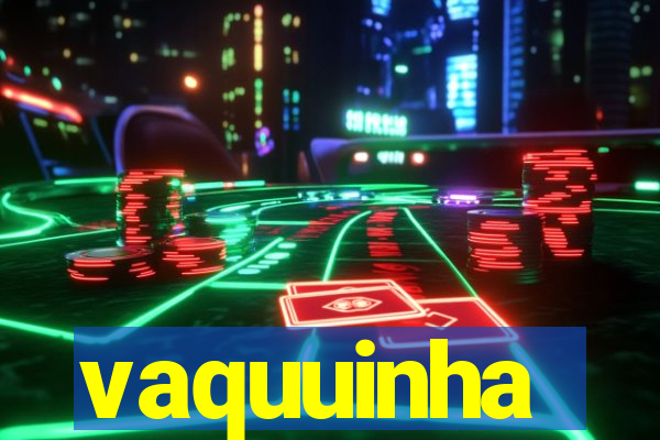 vaquuinha