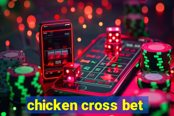 chicken cross bet