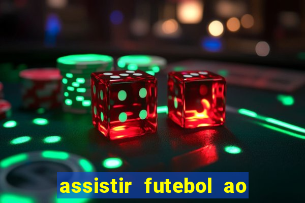 assistir futebol ao vivo sem travar