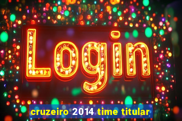 cruzeiro 2014 time titular