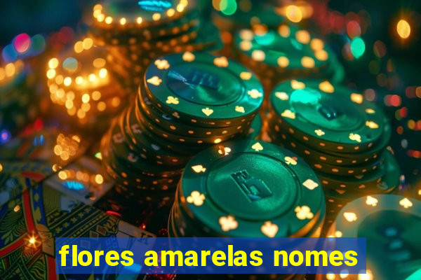 flores amarelas nomes