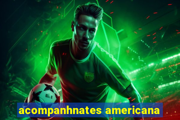 acompanhnates americana