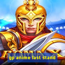 gp anime last stand