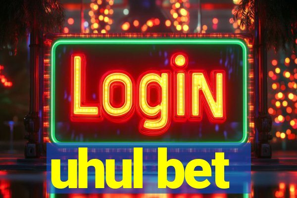 uhul bet