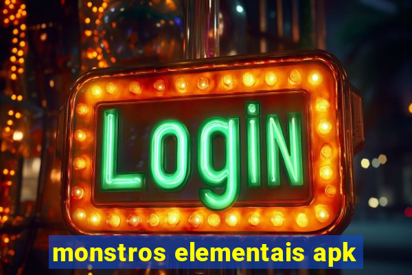 monstros elementais apk