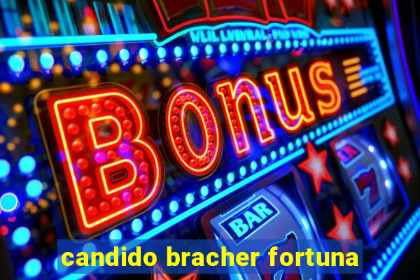 candido bracher fortuna