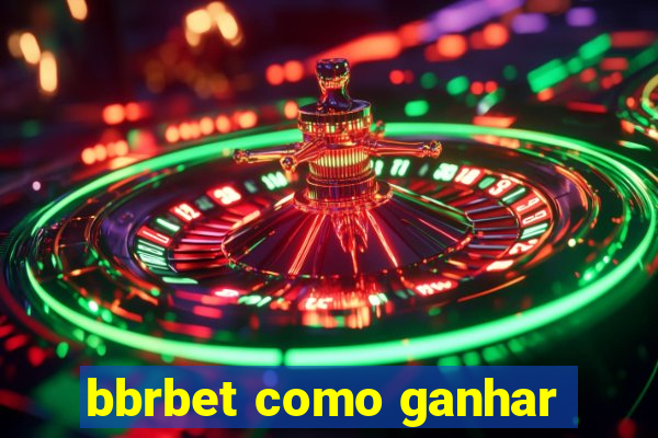 bbrbet como ganhar