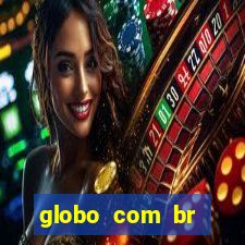 globo com br absolutamente noticias