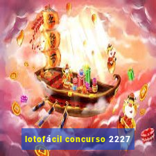 lotofácil concurso 2227