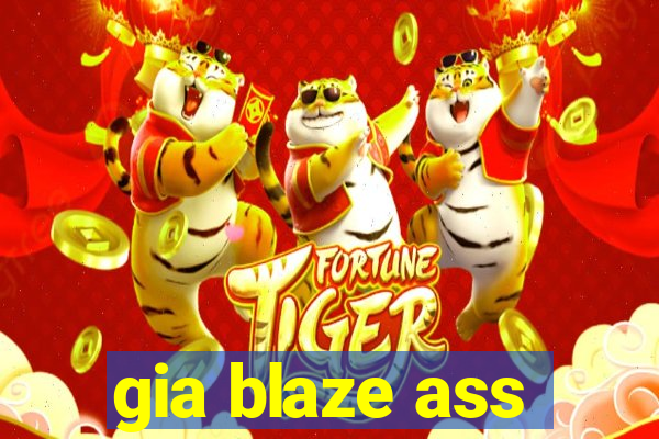 gia blaze ass