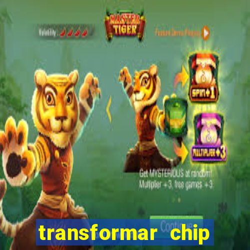 transformar chip tim em esim