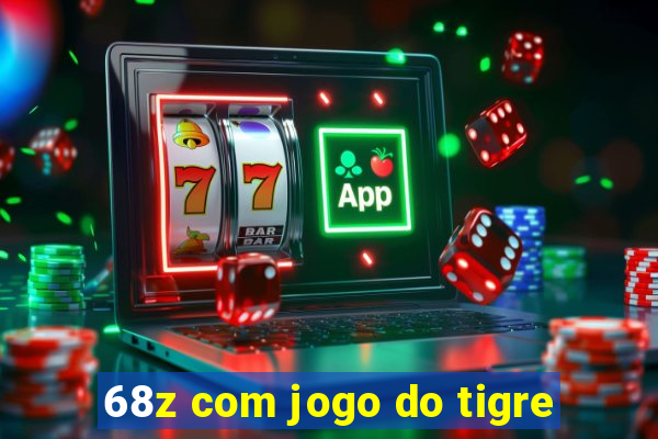 68z com jogo do tigre