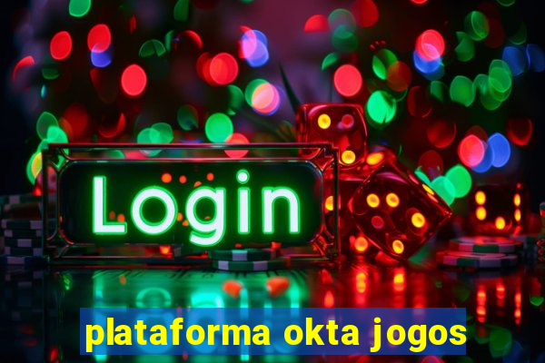 plataforma okta jogos